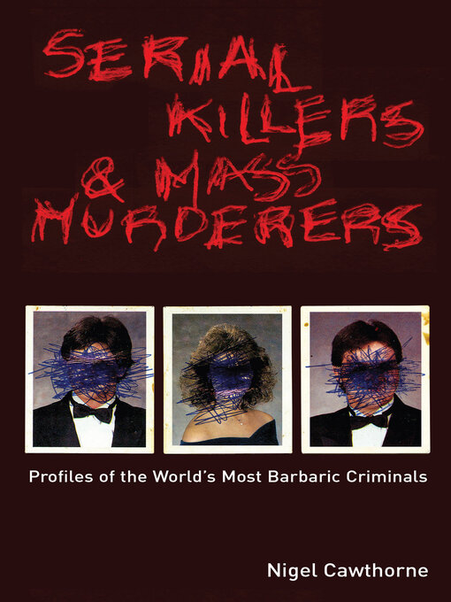 Title details for Serial Killers & Mass Murderers by Nigel Cawthorne - Available